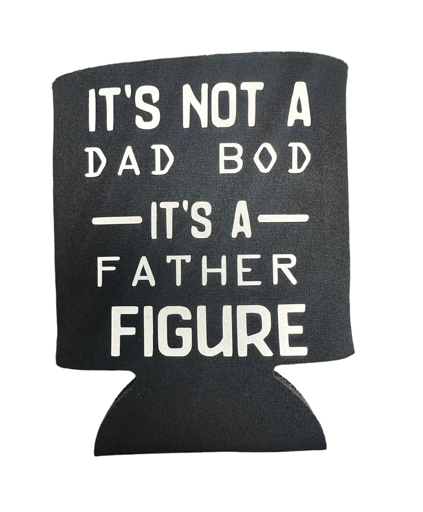 black koozie with text that says "it's not a dad bod, it's a father figure"