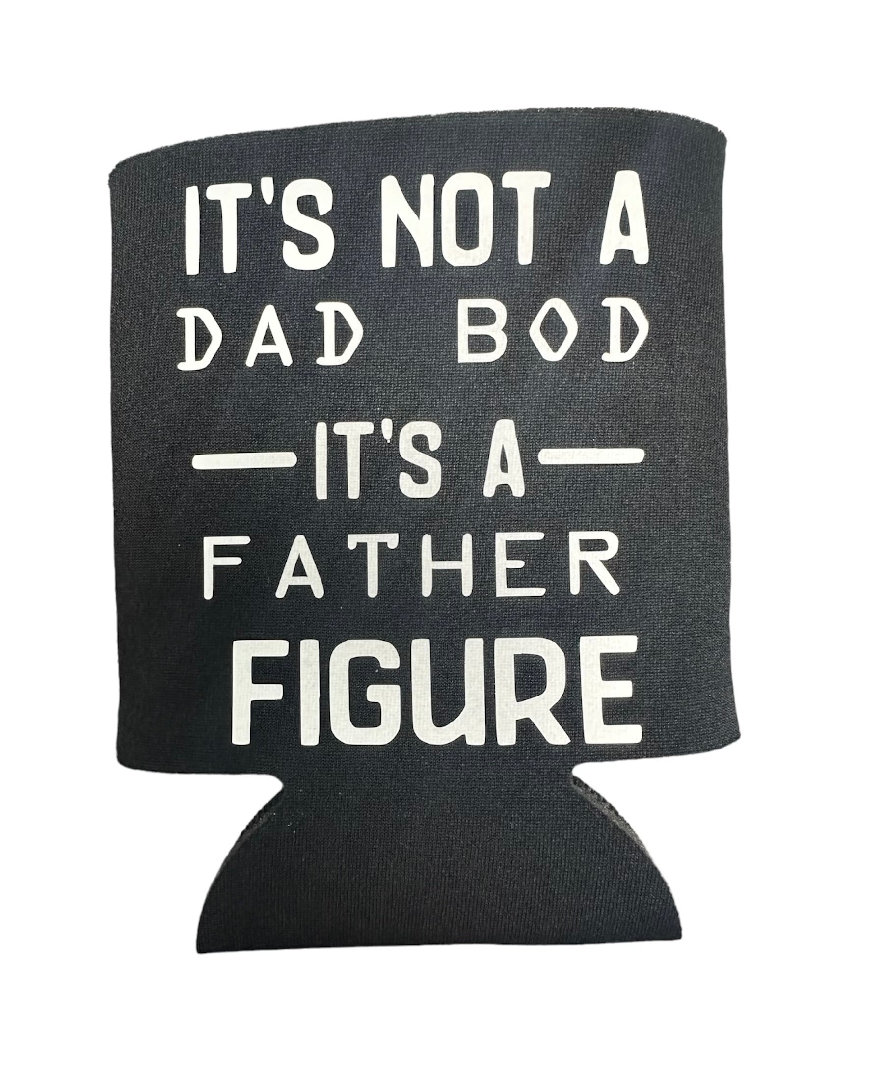 black koozie with text that says "it's not a dad bod, it's a father figure"