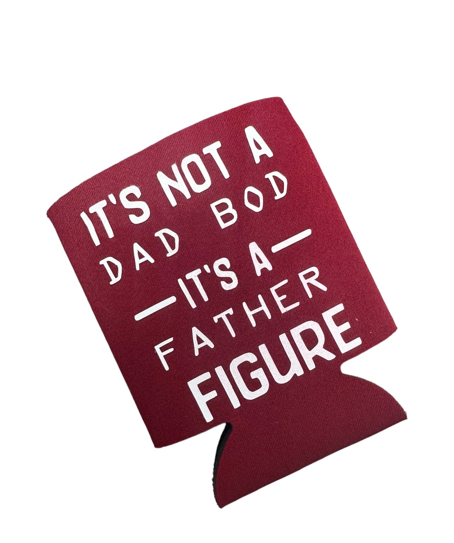 Burgundy koozie with text that says "it's not a dad bod, it's a father figure"