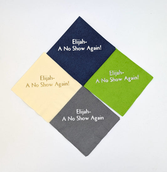 picture of 4 napkins with the saying Elijah a no show again