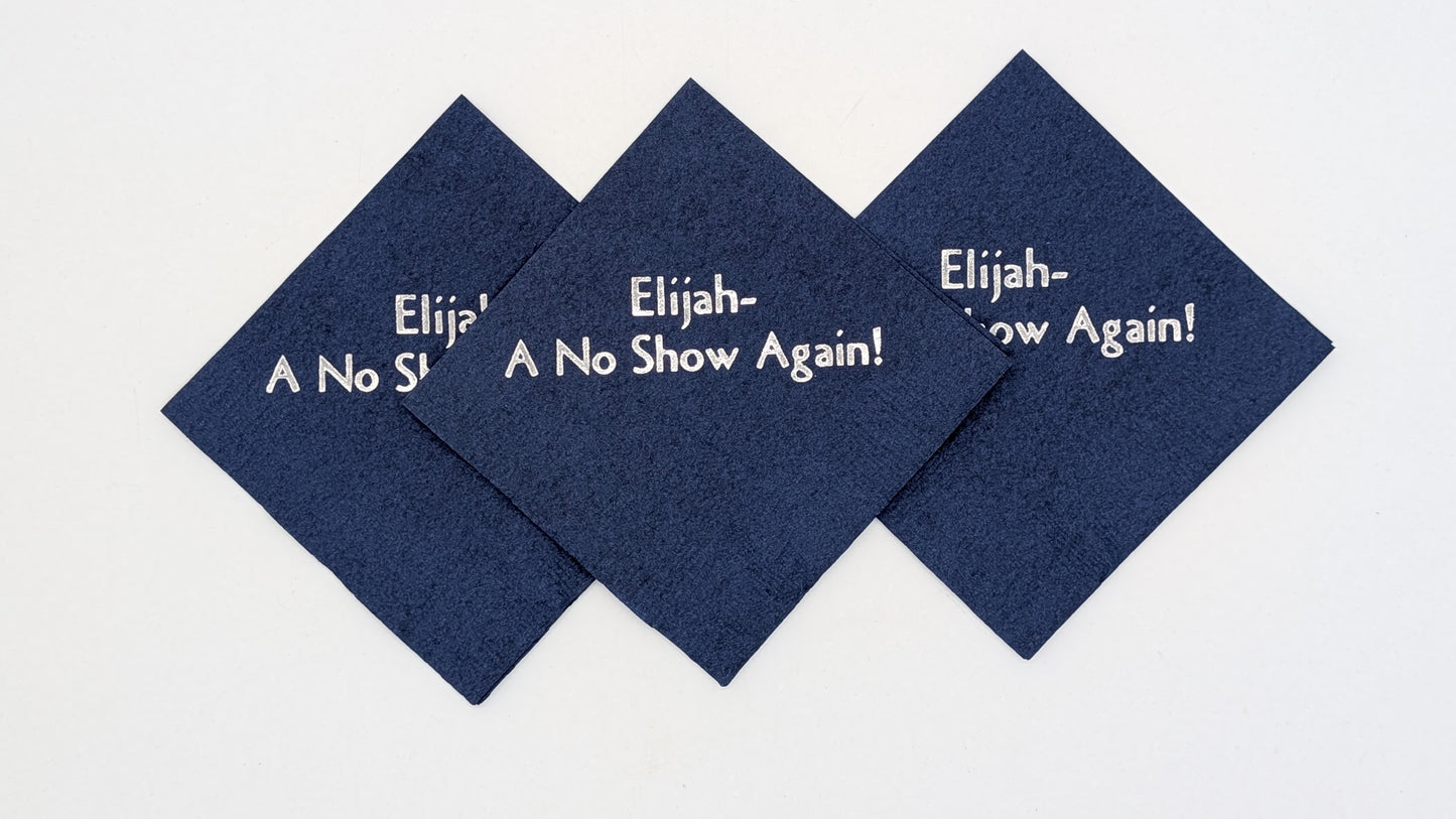 picture of 3 navy napkins with the saying Elijah a no show again