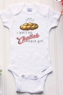 "I Ain't No Challah Back Girl" Onesie